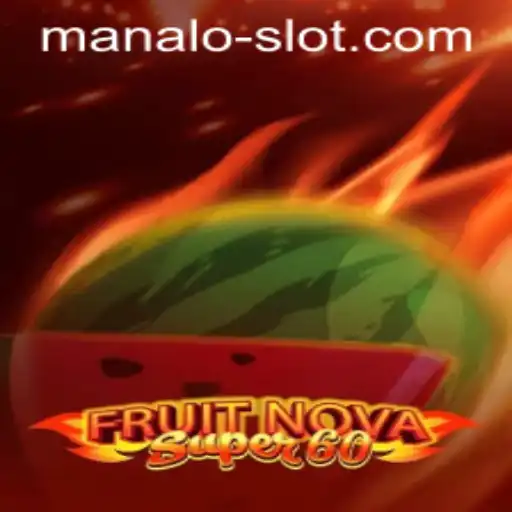Exploring the Excitement of FruitNovaSuper60 and Manalo Slot Games
