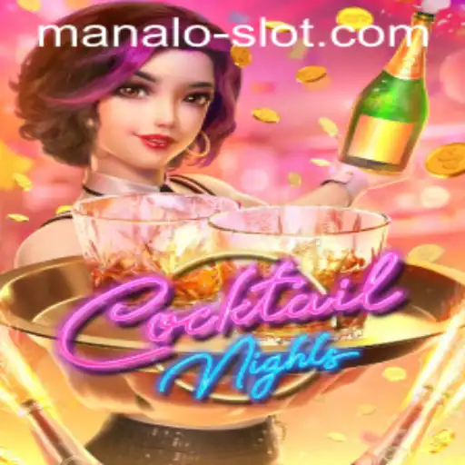 Exploring the Exciting World of CocktailNights in Manalo Slot
