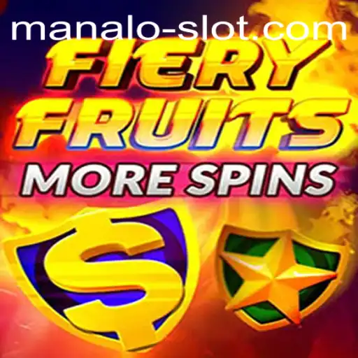 FieryFruitsMoreSpins: An Engaging Slot Adventure Meets 'Manalo Slot' Strategies